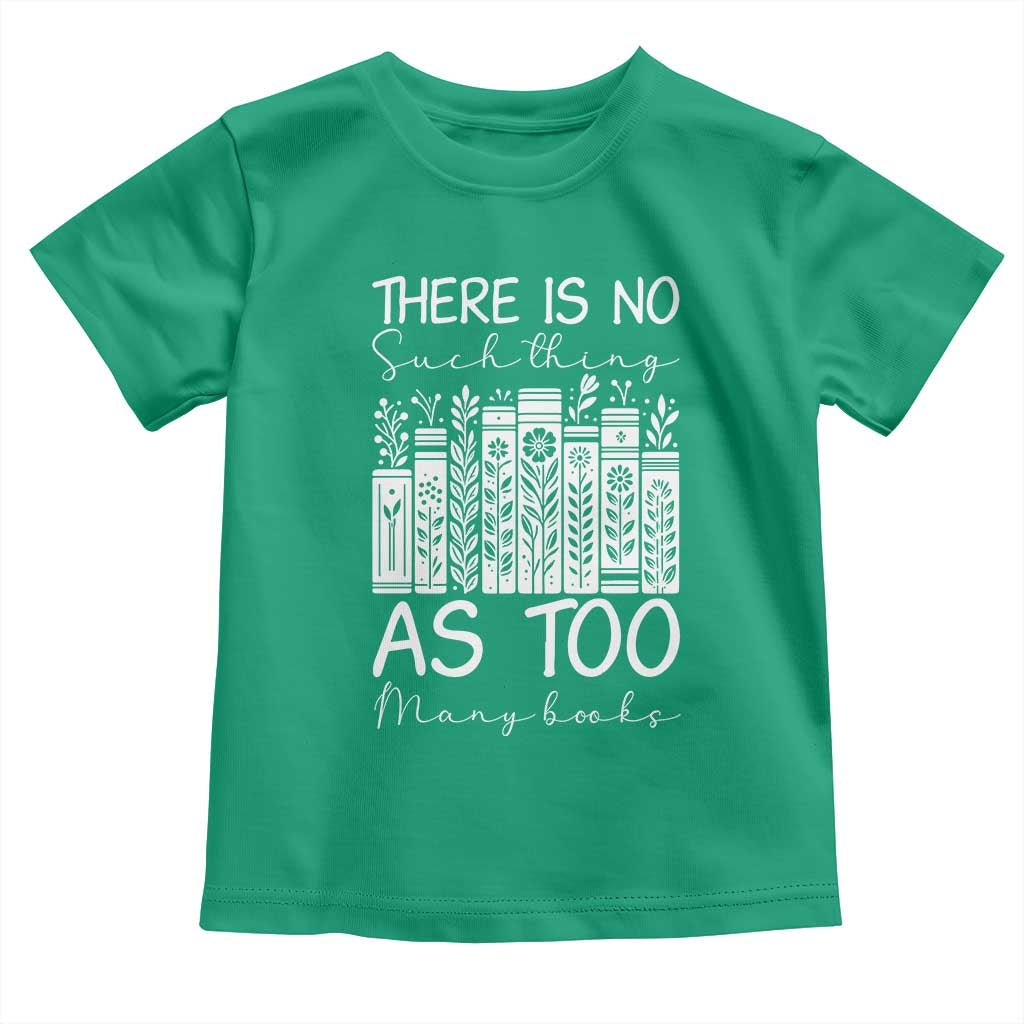 Bookworm Reading Lover Toddler T Shirt There Is No Such Thing As Too Many Books