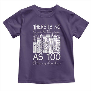 Bookworm Reading Lover Toddler T Shirt There Is No Such Thing As Too Many Books