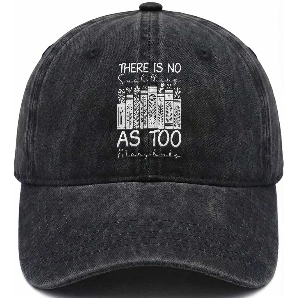 Bookworm Reading Lover Washed Cotton Baseball Cap There Is No Such Thing As Too Many Books TS12 Print Your Wear