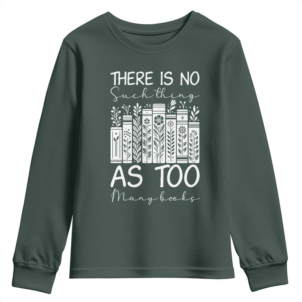 Bookworm Reading Lover Youth Sweatshirt There Is No Such Thing As Too Many Books