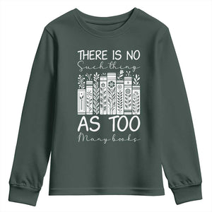 Bookworm Reading Lover Youth Sweatshirt There Is No Such Thing As Too Many Books