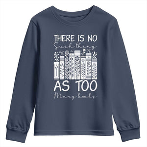 Bookworm Reading Lover Youth Sweatshirt There Is No Such Thing As Too Many Books