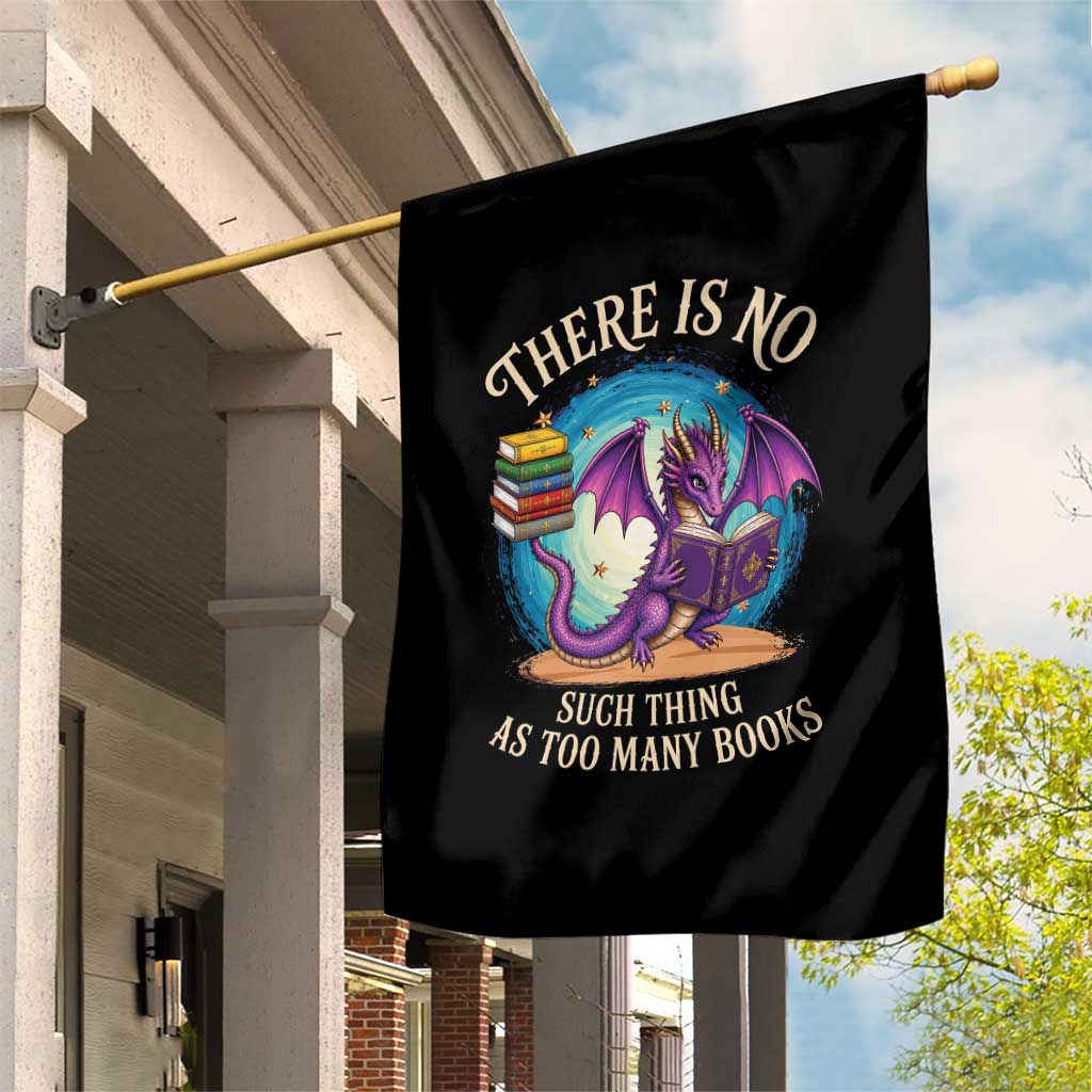 Fantasy Dragon Book Lover Garden Flag There Is No Such Thing As Too Many Books TS12 Print Your Wear