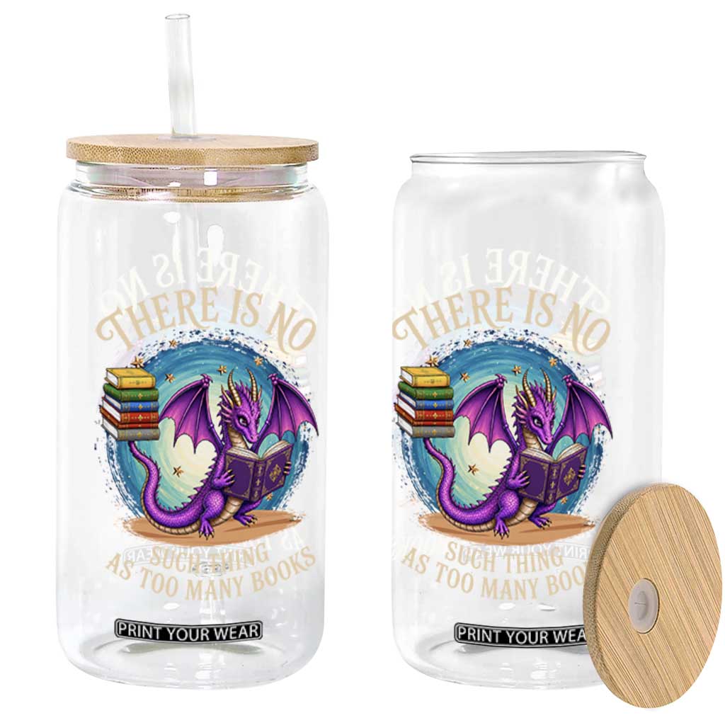 Fantasy Dragon Book Lover Glass Can There Is No Such Thing As Too Many Books TS12 Print Your Wear