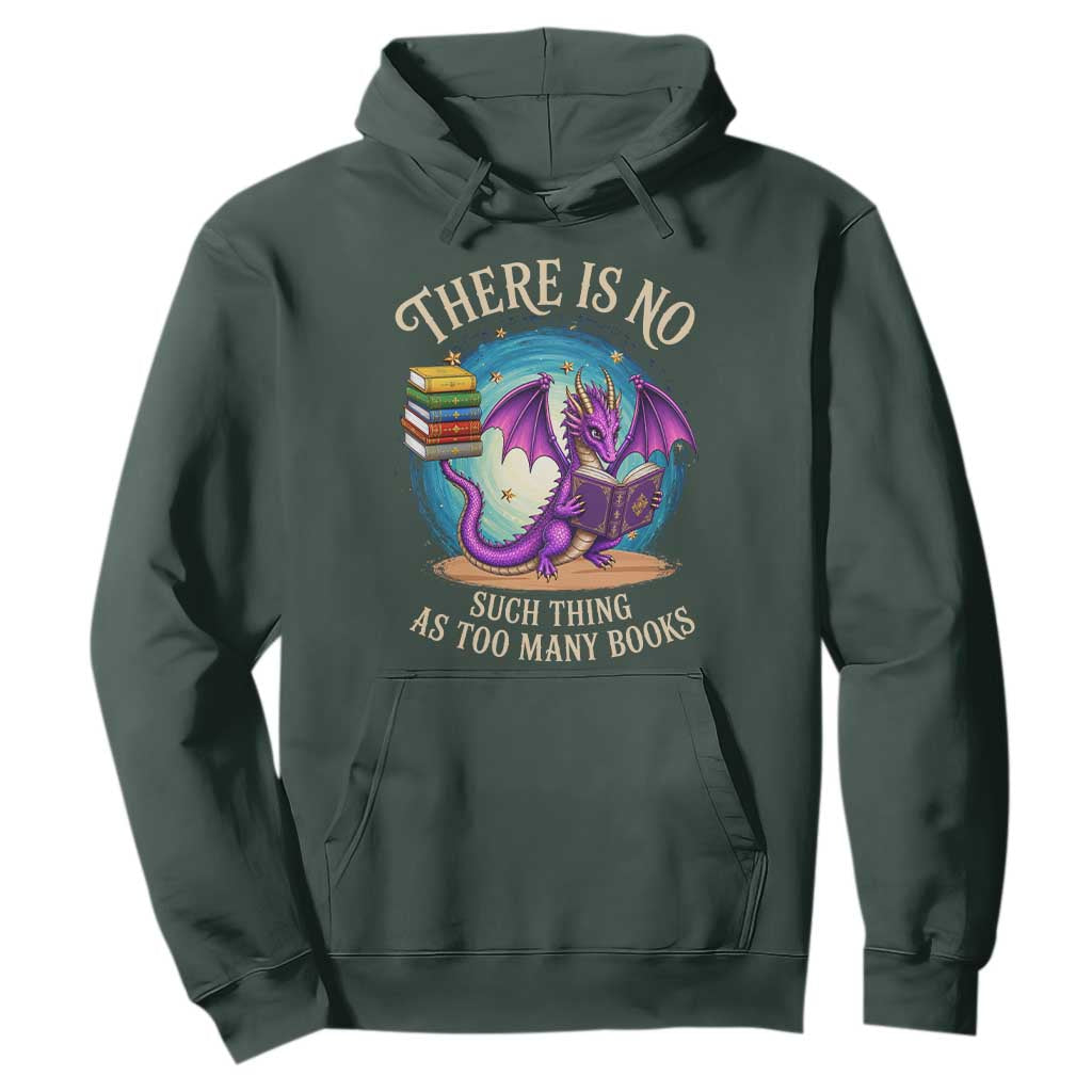 Fantasy Dragon Book Lover Hoodie There Is No Such Thing As Too Many Books TS12 Dark Forest Green Print Your Wear