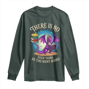 Fantasy Dragon Book Lover Long Sleeve Shirt There Is No Such Thing As Too Many Books TS12 Dark Forest Green Print Your Wear