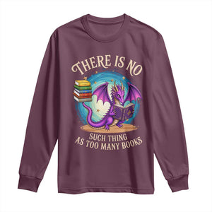 Fantasy Dragon Book Lover Long Sleeve Shirt There Is No Such Thing As Too Many Books TS12 Maroon Print Your Wear