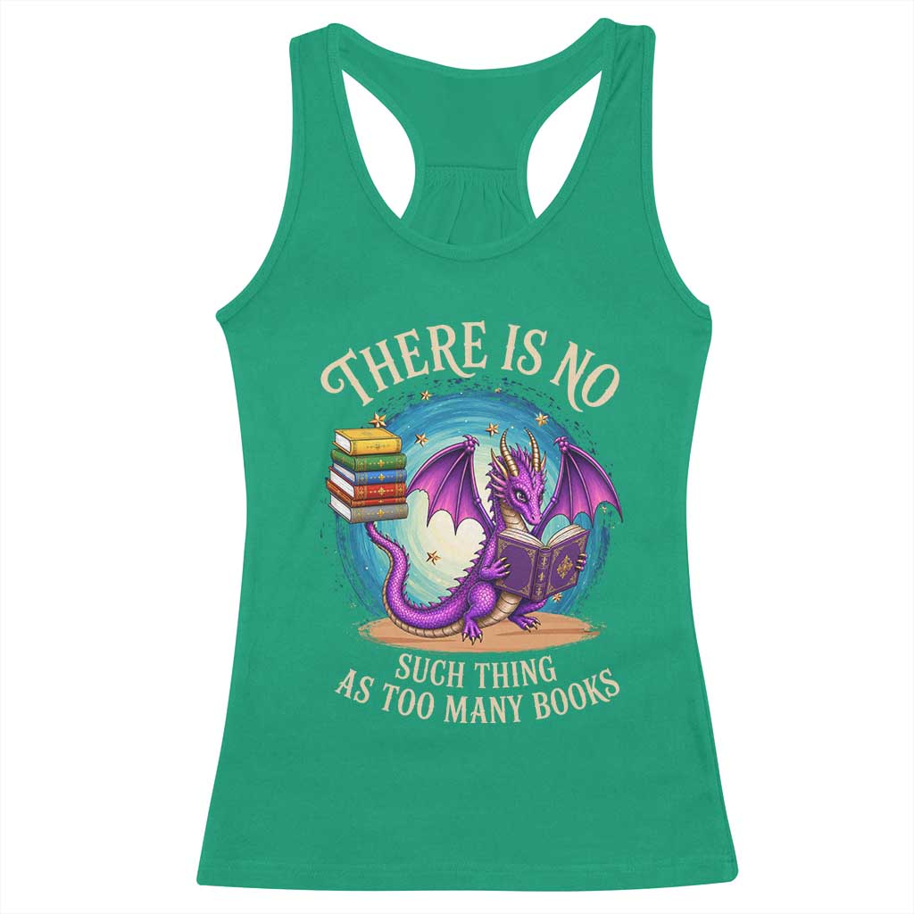 Fantasy Dragon Book Lover Racerback Tank Top There Is No Such Thing As Too Many Books TS12 Irish Green Print Your Wear
