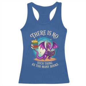 Fantasy Dragon Book Lover Racerback Tank Top There Is No Such Thing As Too Many Books TS12 Royal Blue Print Your Wear