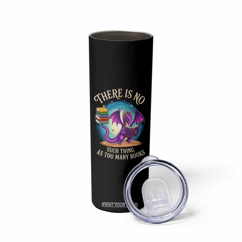 Fantasy Dragon Book Lover Skinny Tumbler There Is No Such Thing As Too Many Books TS12 Print Your Wear
