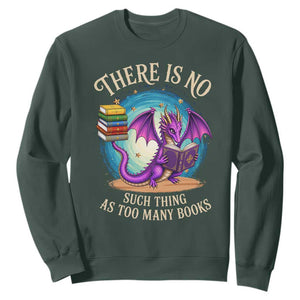 Fantasy Dragon Book Lover Sweatshirt There Is No Such Thing As Too Many Books TS12 Dark Forest Green Print Your Wear