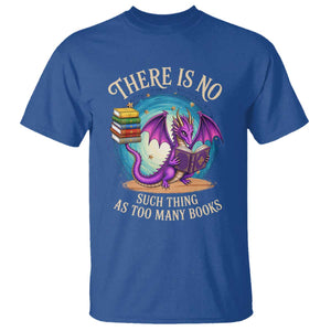 Fantasy Dragon Book Lover T Shirt There Is No Such Thing As Too Many Books TS12 Royal Blue Print Your Wear