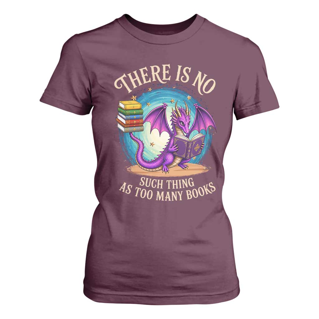 Fantasy Dragon Book Lover T Shirt For Women There Is No Such Thing As Too Many Books TS12 Maroon Print Your Wear