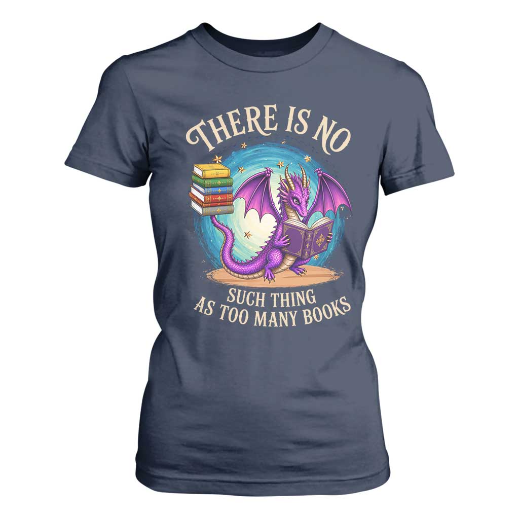 Fantasy Dragon Book Lover T Shirt For Women There Is No Such Thing As Too Many Books TS12 Navy Print Your Wear