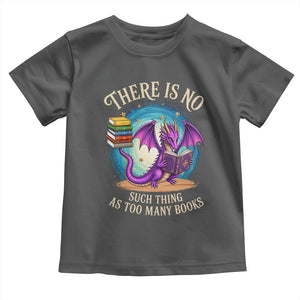 Fantasy Dragon Book Lover Toddler T Shirt There Is No Such Thing As Too Many Books TS12 Dark Heather Print Your Wear