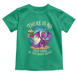 Fantasy Dragon Book Lover Toddler T Shirt There Is No Such Thing As Too Many Books TS12 Irish Green Print Your Wear
