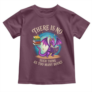 Fantasy Dragon Book Lover Toddler T Shirt There Is No Such Thing As Too Many Books TS12 Maroon Print Your Wear