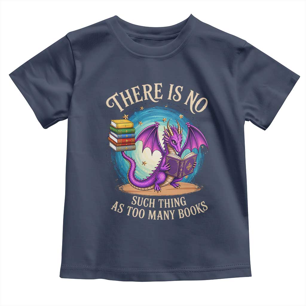 Fantasy Dragon Book Lover Toddler T Shirt There Is No Such Thing As Too Many Books TS12 Navy Print Your Wear
