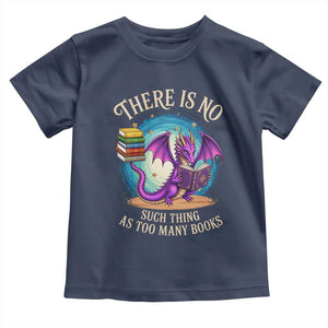 Fantasy Dragon Book Lover Toddler T Shirt There Is No Such Thing As Too Many Books TS12 Navy Print Your Wear