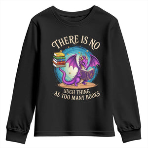 Fantasy Dragon Book Lover Youth Sweatshirt There Is No Such Thing As Too Many Books TS12 Black Print Your Wear
