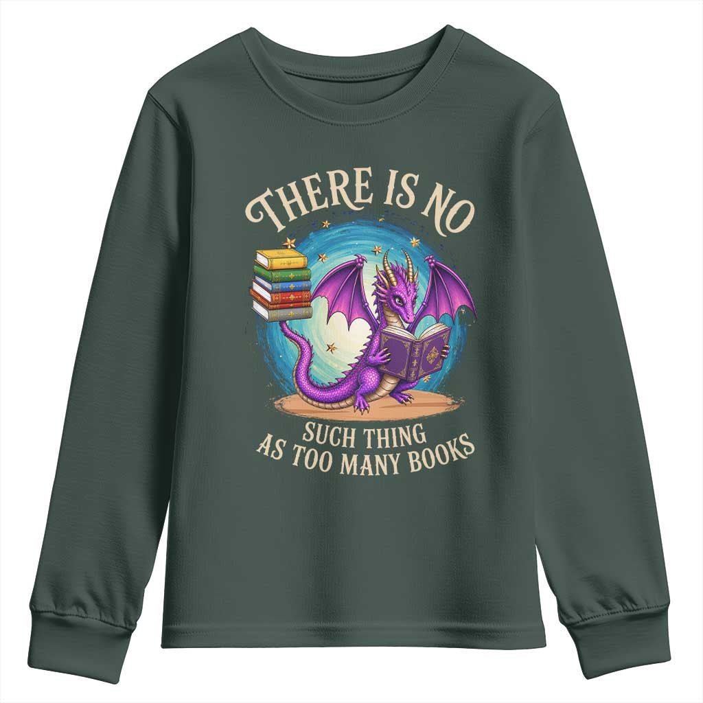 Fantasy Dragon Book Lover Youth Sweatshirt There Is No Such Thing As Too Many Books TS12 Dark Forest Green Print Your Wear