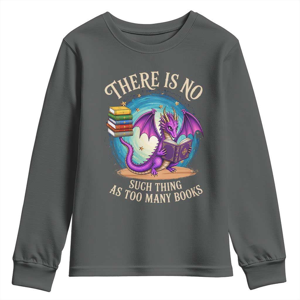 Fantasy Dragon Book Lover Youth Sweatshirt There Is No Such Thing As Too Many Books TS12 Dark Heather Print Your Wear