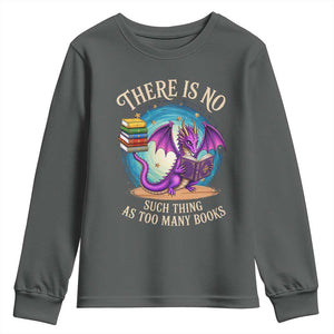Fantasy Dragon Book Lover Youth Sweatshirt There Is No Such Thing As Too Many Books TS12 Dark Heather Print Your Wear