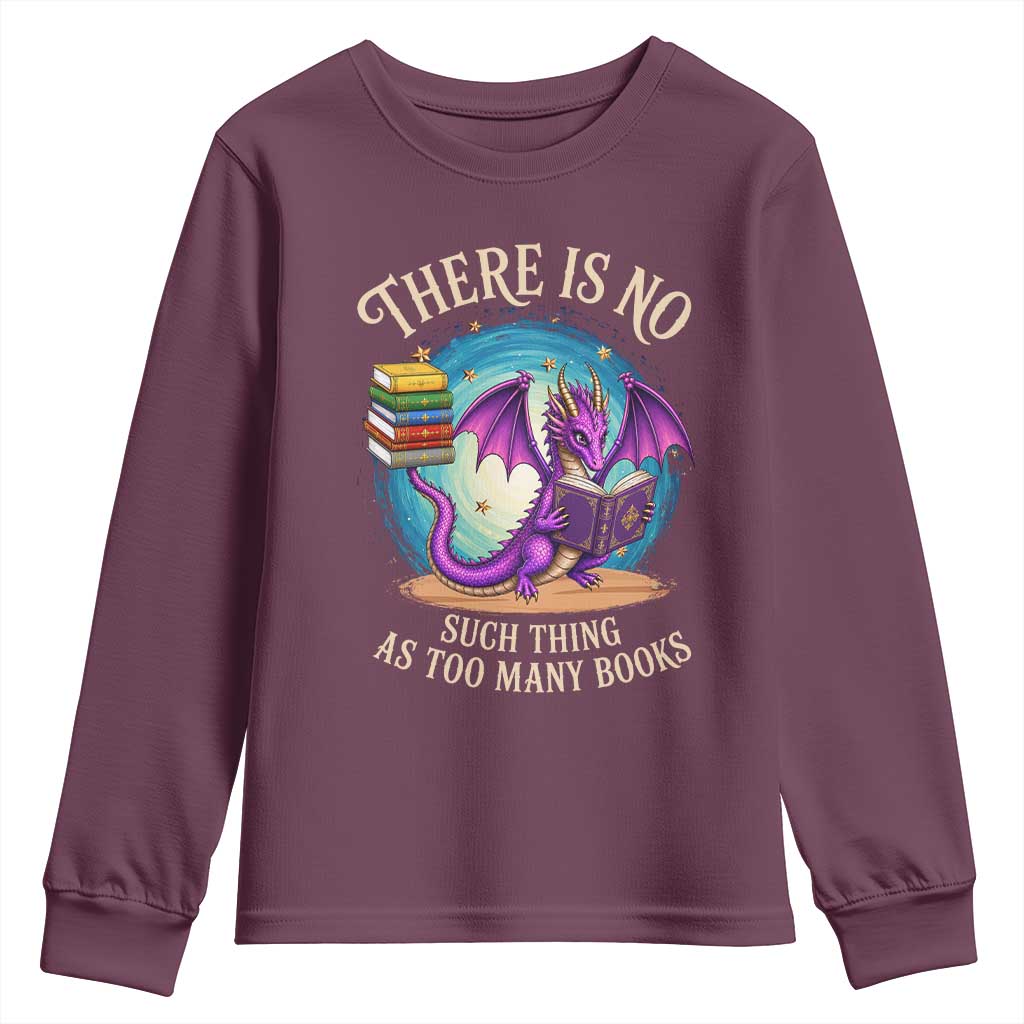 Fantasy Dragon Book Lover Youth Sweatshirt There Is No Such Thing As Too Many Books TS12 Maroon Print Your Wear