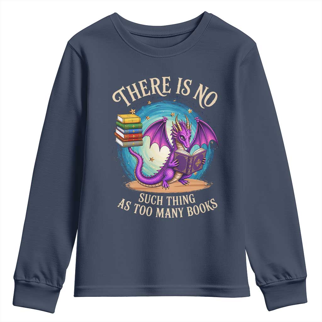 Fantasy Dragon Book Lover Youth Sweatshirt There Is No Such Thing As Too Many Books TS12 Navy Print Your Wear