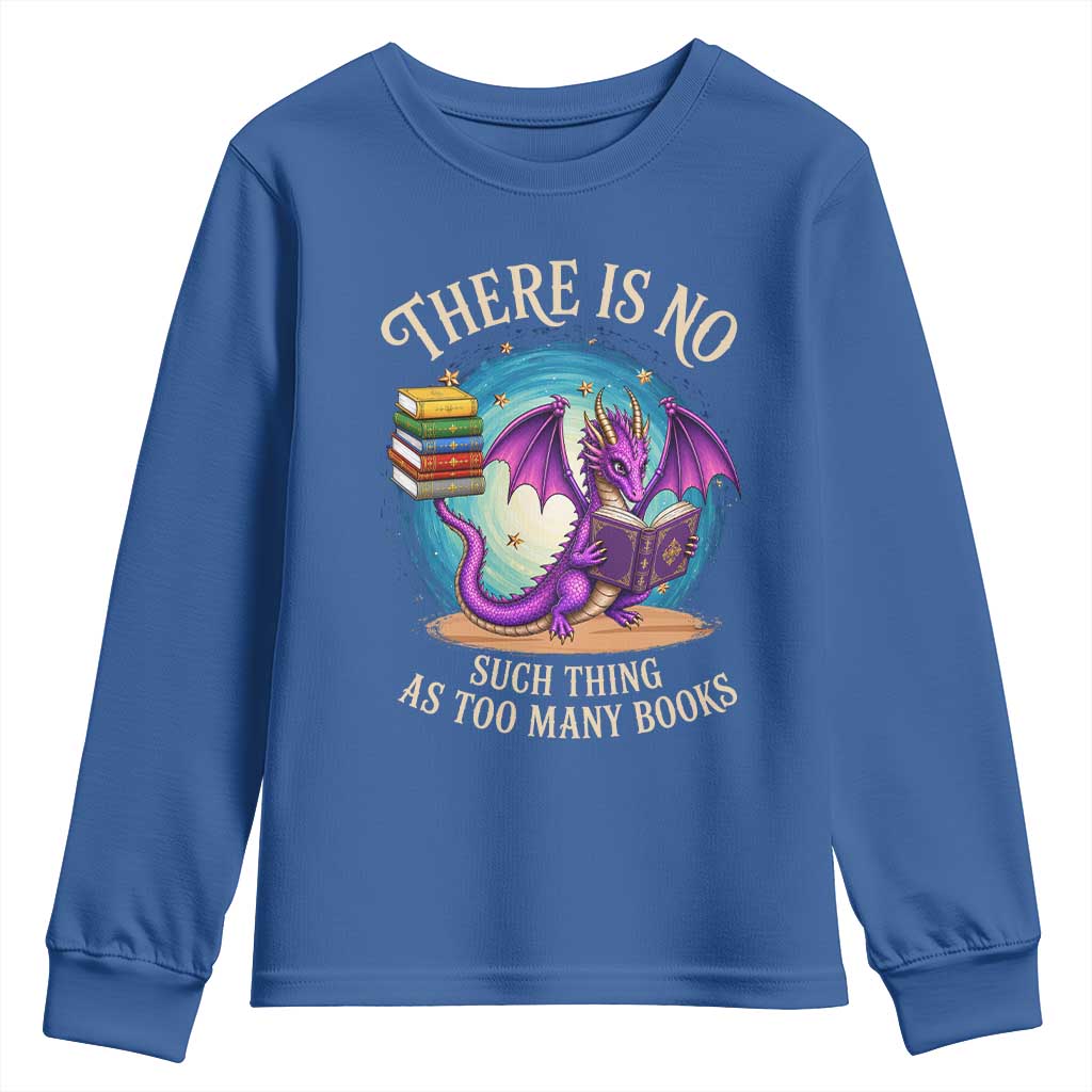 Fantasy Dragon Book Lover Youth Sweatshirt There Is No Such Thing As Too Many Books TS12 Royal Blue Print Your Wear