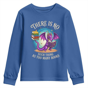 Fantasy Dragon Book Lover Youth Sweatshirt There Is No Such Thing As Too Many Books TS12 Royal Blue Print Your Wear