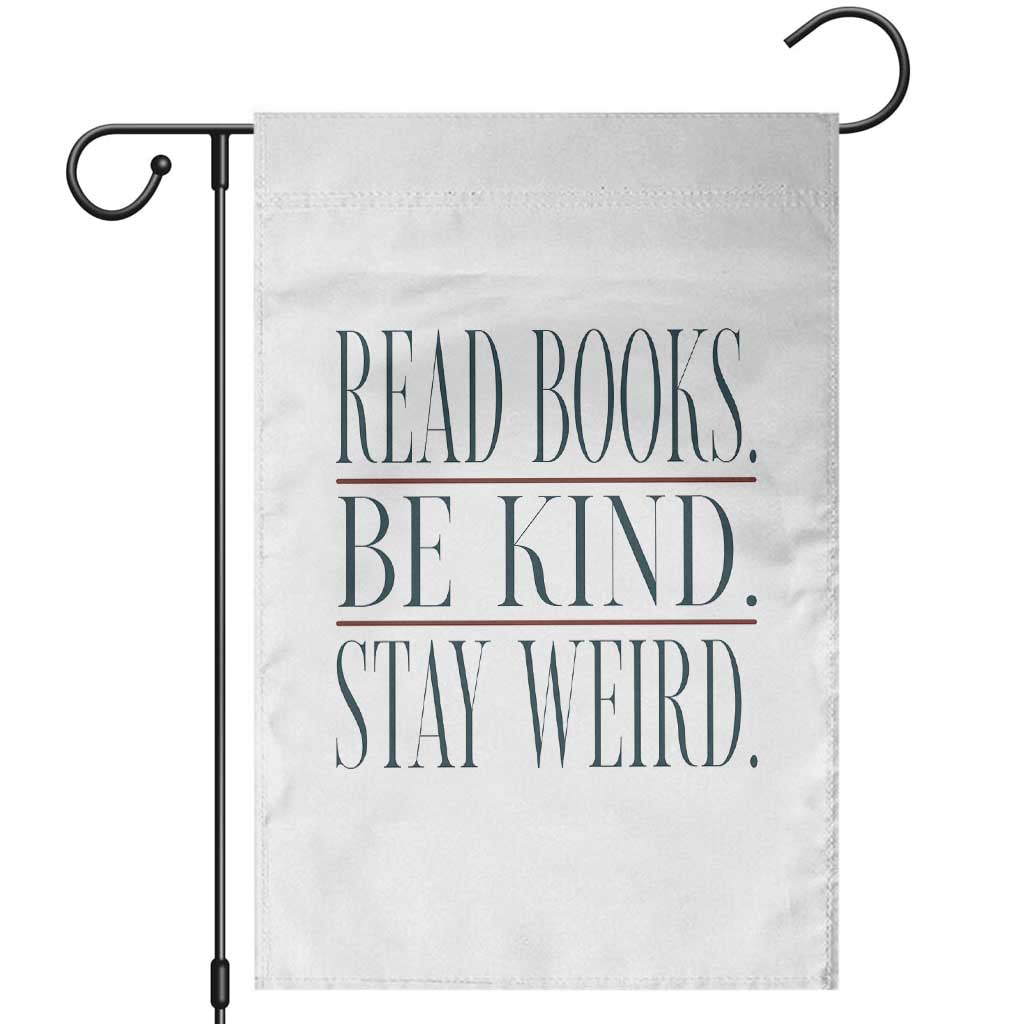 Be Kind Stay Weird Book Lover Garden Flag Teacher Reading Books Gift