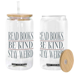 Be Kind Stay Weird Book Lover Glass Can Teacher Reading Books Gift