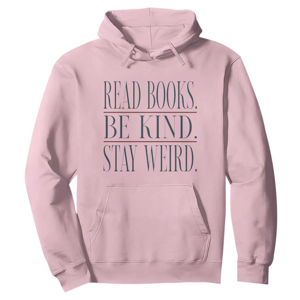 Be Kind Stay Weird Book Lover Hoodie Teacher Reading Books Gift