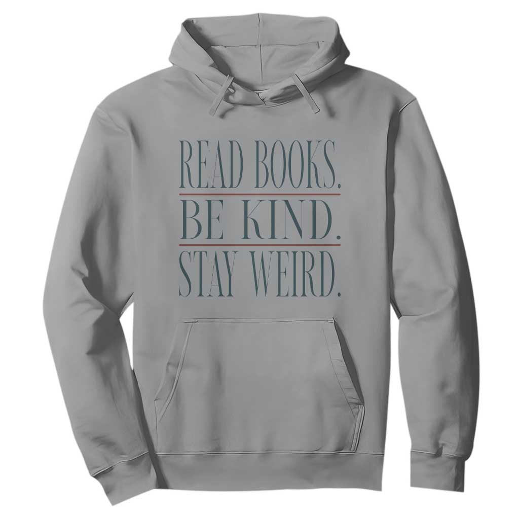 Be Kind Stay Weird Book Lover Hoodie Teacher Reading Books Gift