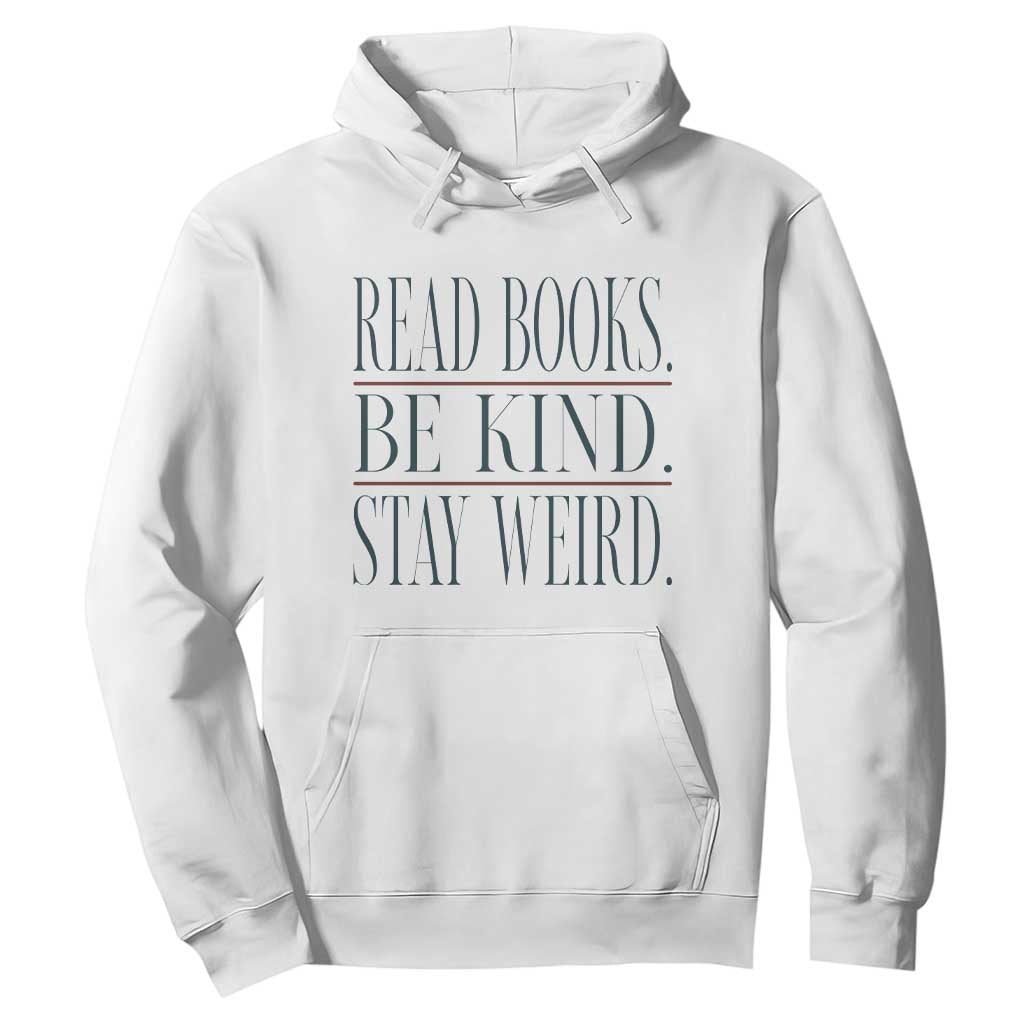 Be Kind Stay Weird Book Lover Hoodie Teacher Reading Books Gift TS12 White Print Your Wear