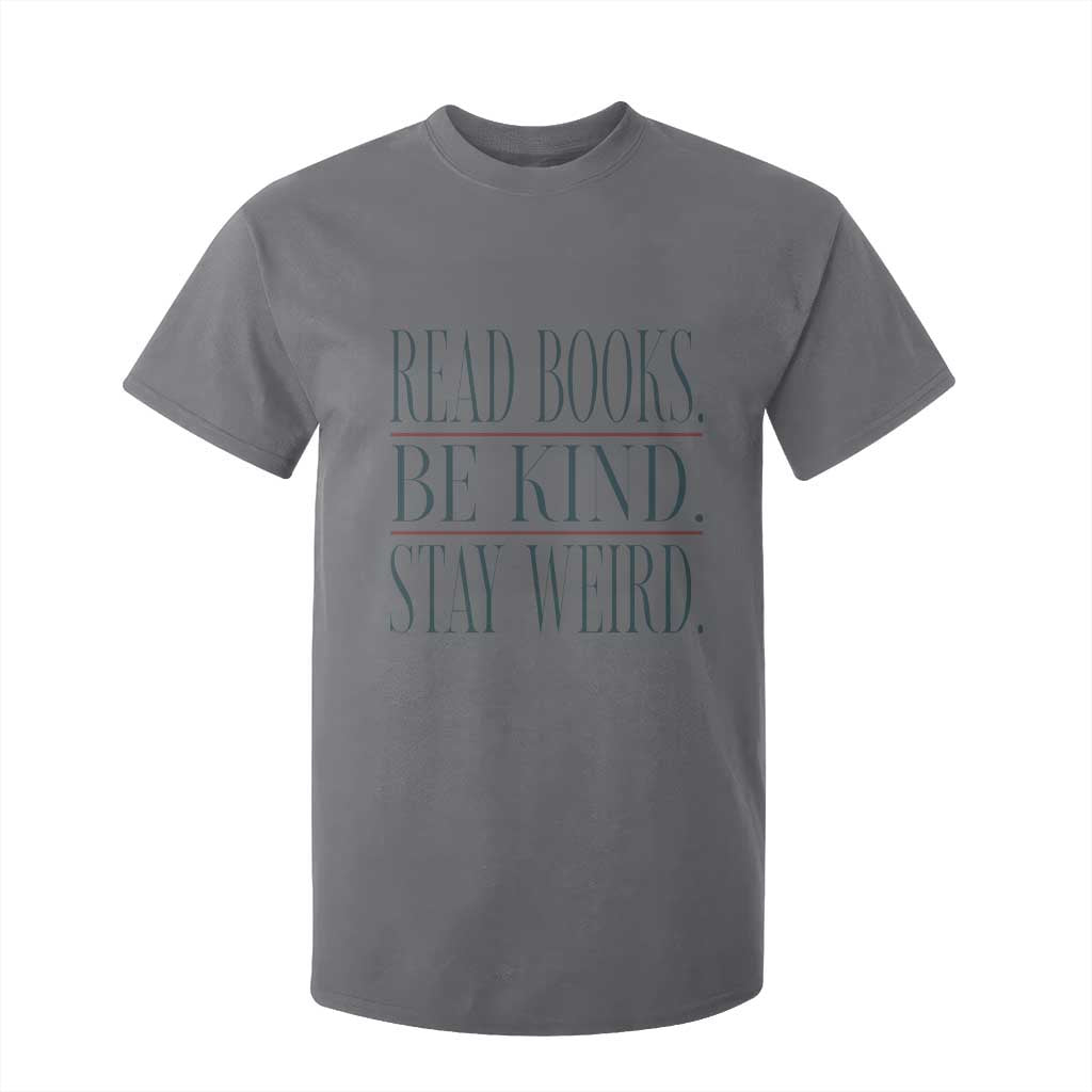 Be Kind Stay Weird Book Lover T Shirt For Kid Teacher Reading Books Gift