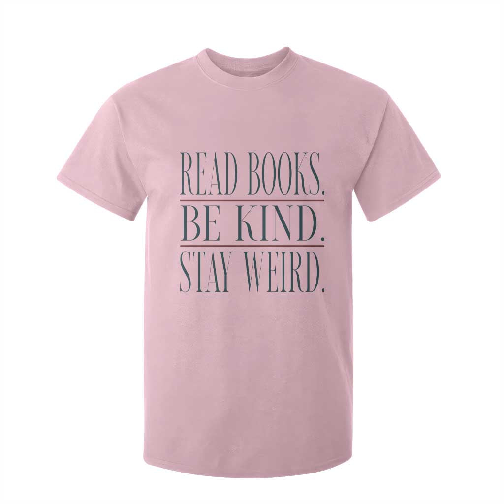 Be Kind Stay Weird Book Lover T Shirt For Kid Teacher Reading Books Gift