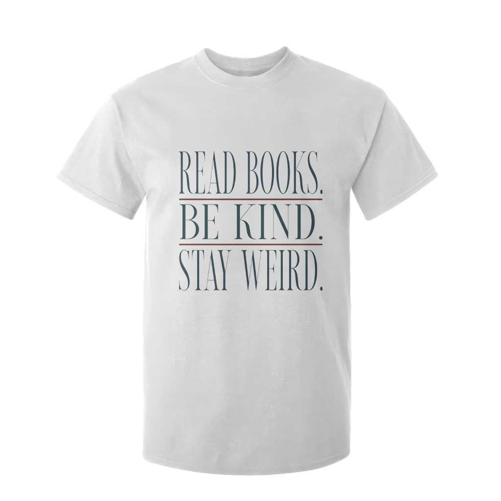 Be Kind Stay Weird Book Lover T Shirt For Kid Teacher Reading Books Gift