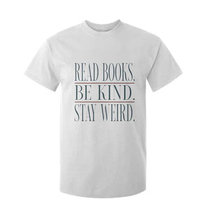 Be Kind Stay Weird Book Lover T Shirt For Kid Teacher Reading Books Gift