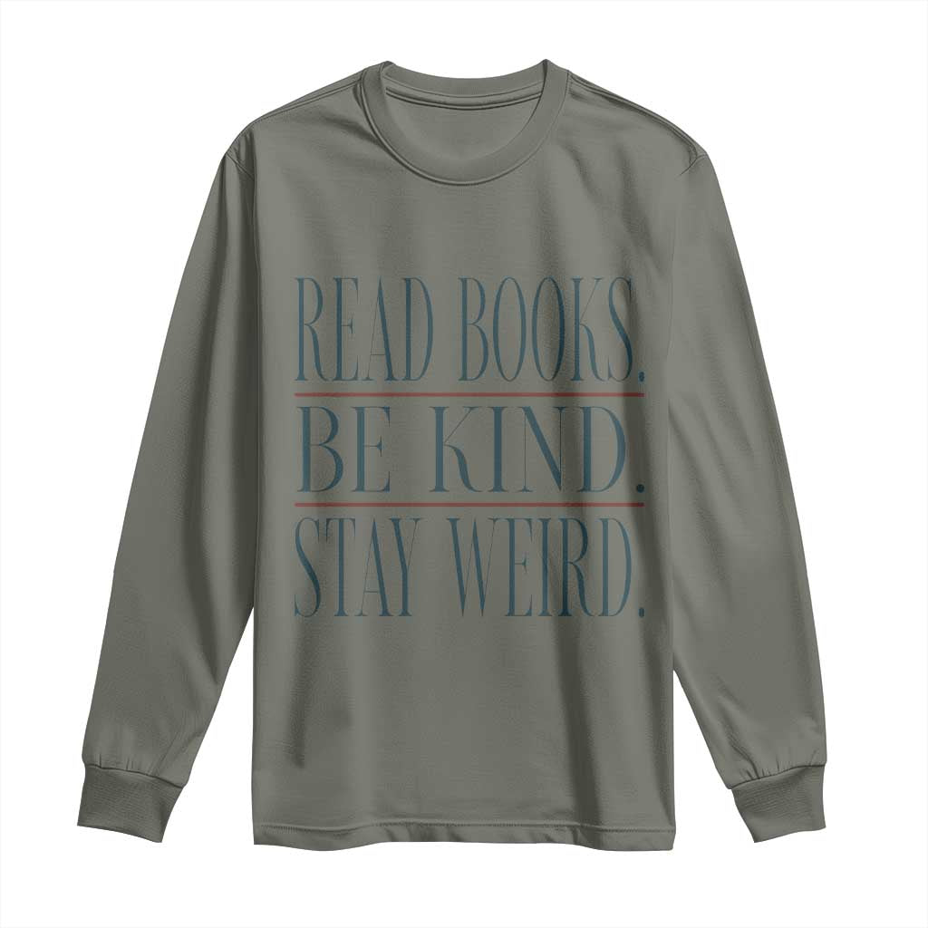 Be Kind Stay Weird Book Lover Long Sleeve Shirt Teacher Reading Books Gift
