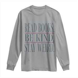 Be Kind Stay Weird Book Lover Long Sleeve Shirt Teacher Reading Books Gift