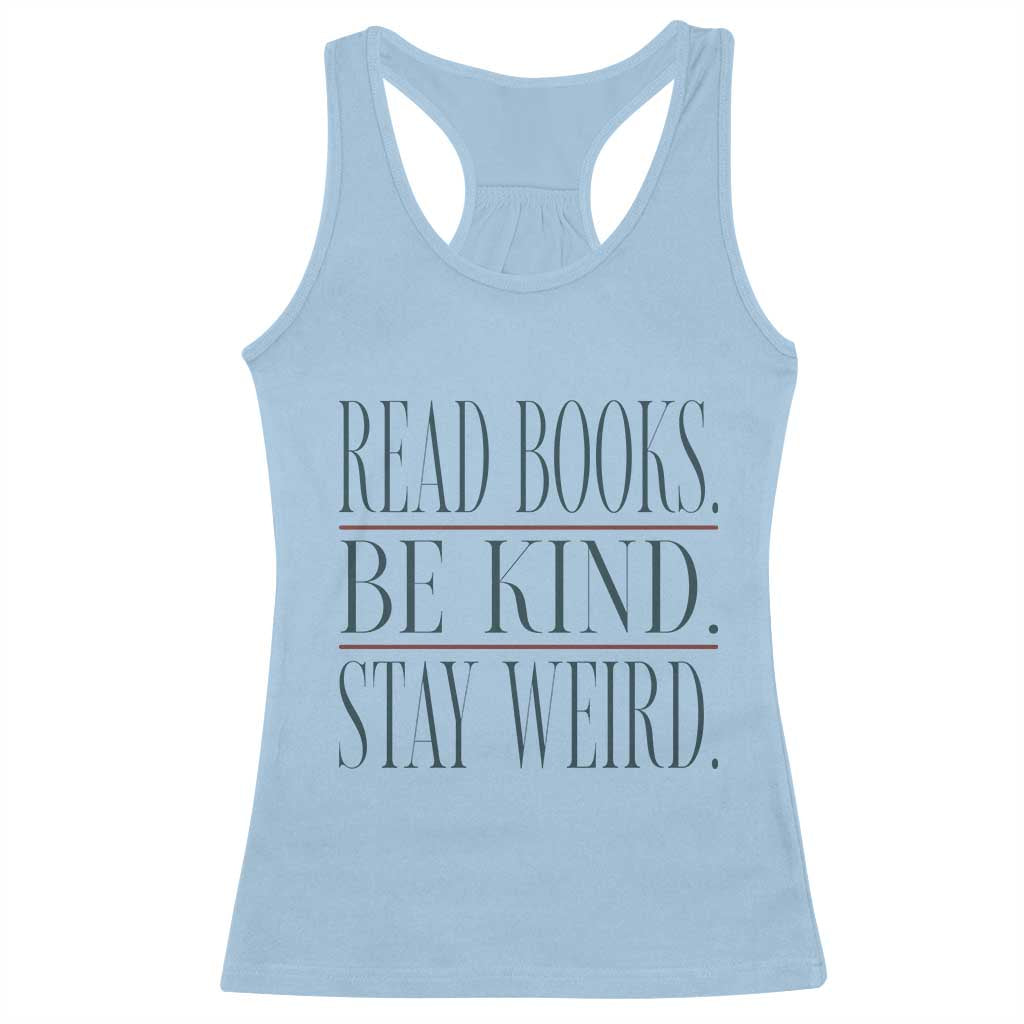Be Kind Stay Weird Book Lover Racerback Tank Top Teacher Reading Books Gift