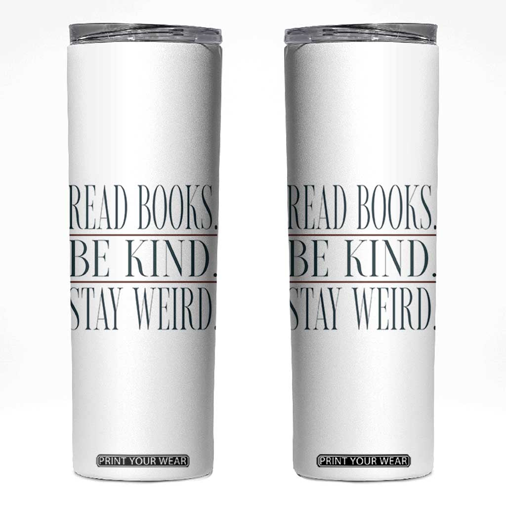 Be Kind Stay Weird Book Lover Skinny Tumbler Teacher Reading Books Gift