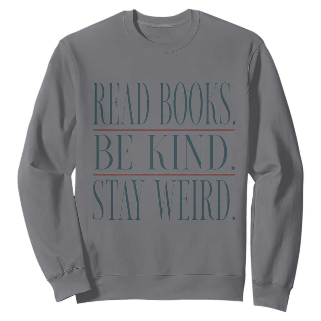 Be Kind Stay Weird Book Lover Sweatshirt Teacher Reading Books Gift