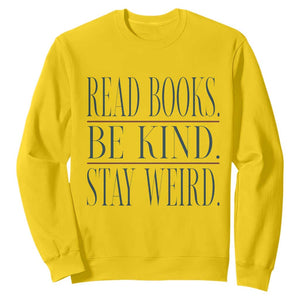 Be Kind Stay Weird Book Lover Sweatshirt Teacher Reading Books Gift