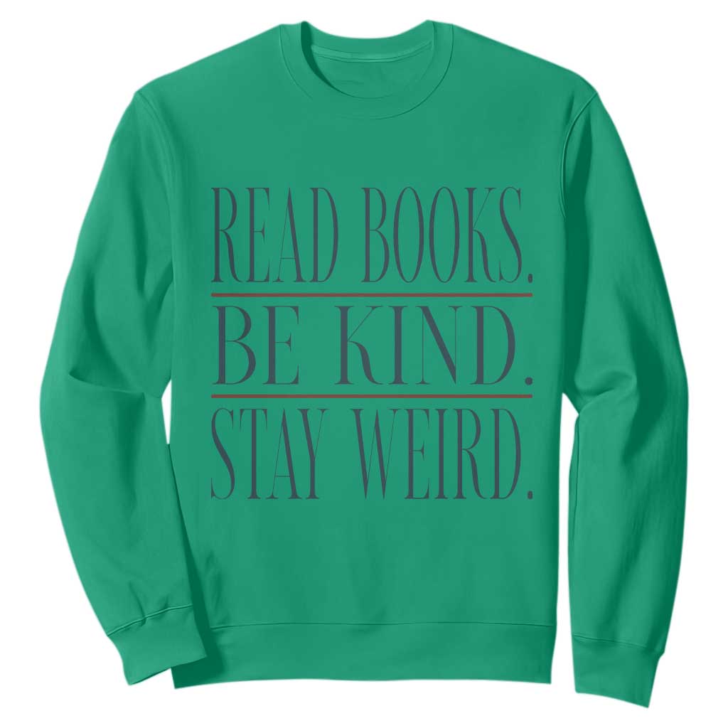 Be Kind Stay Weird Book Lover Sweatshirt Teacher Reading Books Gift