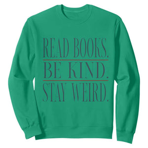 Be Kind Stay Weird Book Lover Sweatshirt Teacher Reading Books Gift