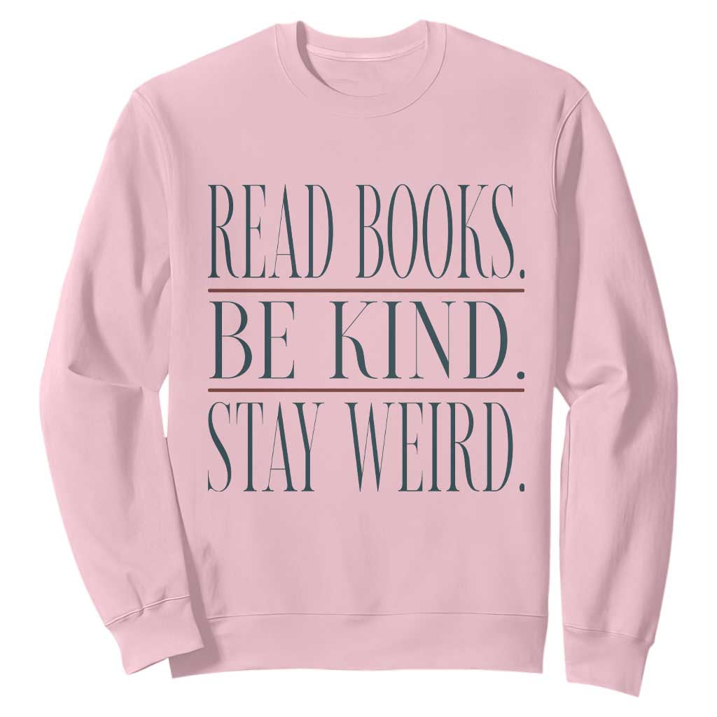 Be Kind Stay Weird Book Lover Sweatshirt Teacher Reading Books Gift