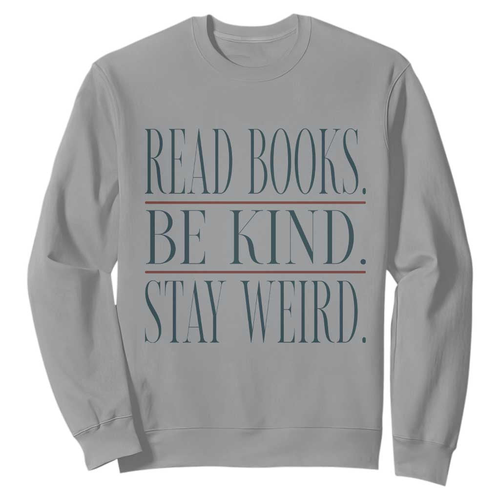 Be Kind Stay Weird Book Lover Sweatshirt Teacher Reading Books Gift